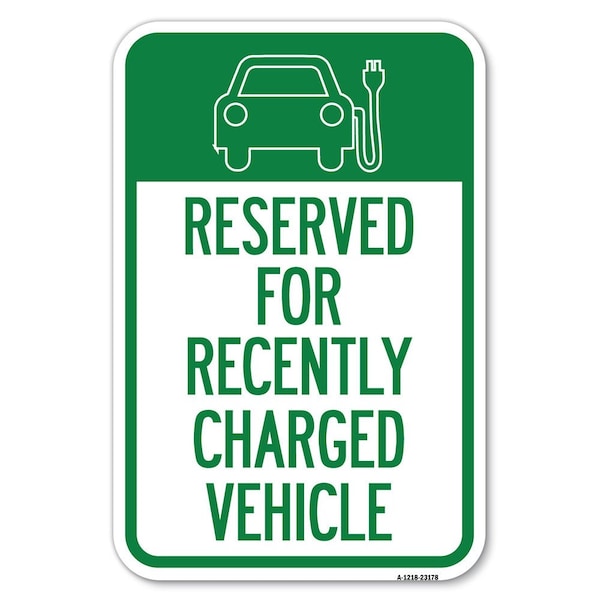 Signmission Reserved for Recently Charged Vehicle wi Heavy-Gauge Aluminum Sign, 12" x 18", A-1218-23178 A-1218-23178 - main